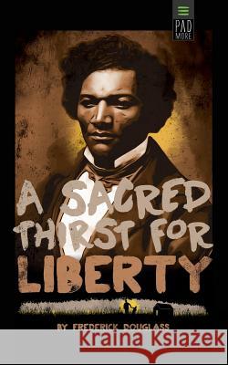 Sacred Thirst for Liberty Frederick Douglass Viveca Batiste 9781939866080 Padmore Publishing - książka