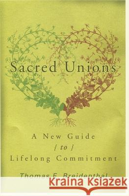 Sacred Unions: A New Guide to Lifelong Commitment Breidental, Thomas E. 9781561012497 Cowley Publications - książka