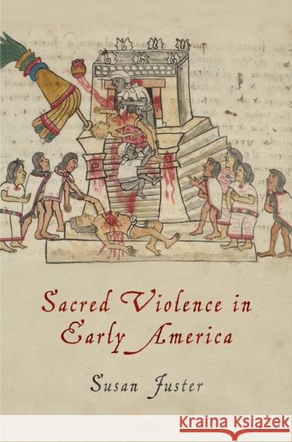 Sacred Violence in Early America Susan Juster 9780812224191 University of Pennsylvania Press - książka