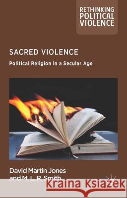 Sacred Violence: Political Religion in a Secular Age Jones, D. 9781137328076 Palgrave MacMillan - książka