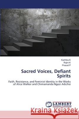 Sacred Voices, Defiant Spirits K, Karthika, K, Rajini, P, Prasad 9786209097126 LAP Lambert Academic Publishing - książka