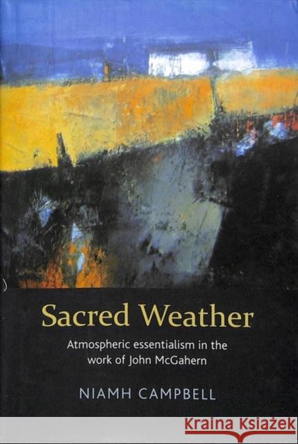 Sacred Weather: Atmospheric Essentialism in the Work of John McGahern Campbell 9781782053446 Cork University Press - książka