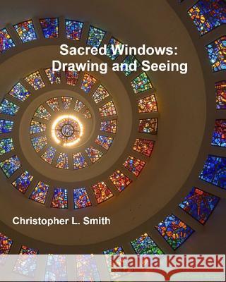 Sacred Windows: Drawing and Seeing Christopher L. Smith 9780998529509 Shalom Press - książka