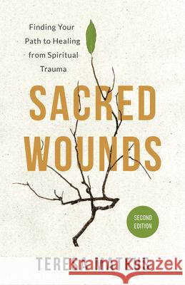 Sacred Wounds (2nd Edition): Finding Your Path to Healing from Spiritual Trauma Teresa B. Mateus 9780827235649 Chalice Press - książka