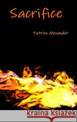 Sacrifice Patrick Alexander 9781329564817 Lulu.com - książka