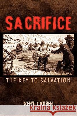 Sacrifice Kent Larsen 9781456818296 Xlibris Corporation - książka