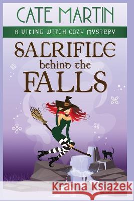 Sacrifice Behind the Falls: A Viking Witch Cozy Mystery Cate Martin 9781958606179 Ratatoskr Press - książka