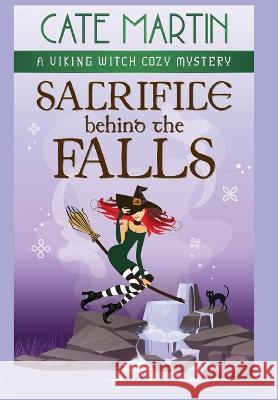 Sacrifice Behind the Falls: A Viking Witch Cozy Mystery Cate Martin 9781958606186 Ratatoskr Press - książka