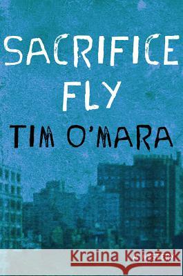 Sacrifice Fly: A Mystery O'Mara, Tim 9781250008985 Minotaur Books - książka