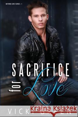 Sacrifice For Love (Beyond Love #1) Krick, Kathy 9781536925173 Createspace Independent Publishing Platform - książka