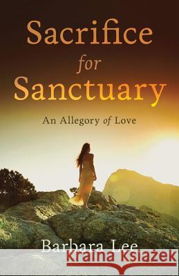 Sacrifice for Sanctuary Barbara Lee 9781946918086 World Ahead Press - książka