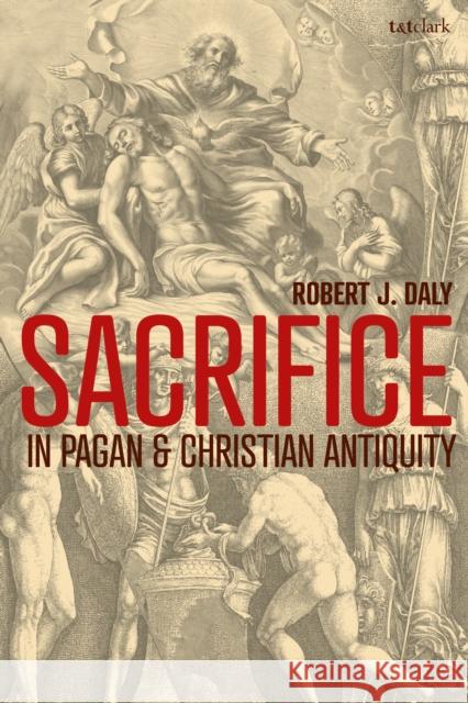 Sacrifice in Pagan and Christian Antiquity Robert J. Daly 9780567687050 T&T Clark - książka