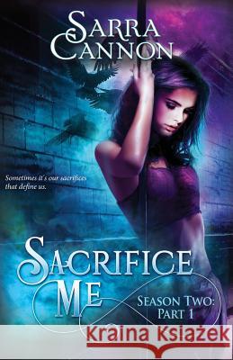 Sacrifice Me, Season Two: Part 1 (Episodes 1-3) Sarra Cannon 9781624210563 Dead River Books - książka