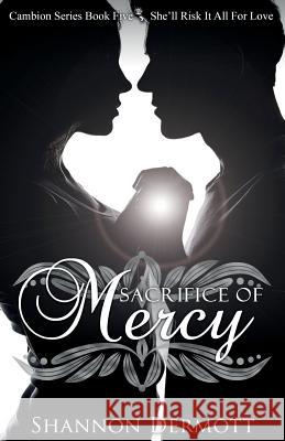 Sacrifice of Mercy Shannon Dermott 9781514189849 Createspace Independent Publishing Platform - książka
