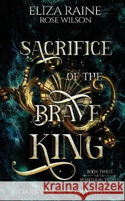 Sacrifice of the Brave King Eliza Raine 9781913864385 Logic in Creativity - książka