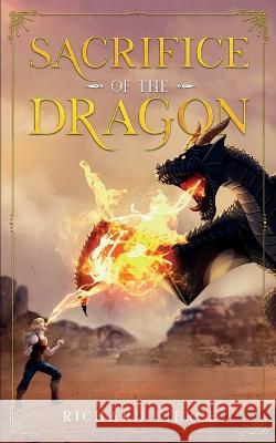 Sacrifice of the Dragon: A Young Adult Fantasy Adventure Fierce   9781958354414 Dragonfire Press - książka