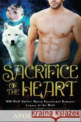 Sacrifice of the Heart: M/M Wolf Shifter Mpreg Paranormal Romance Apollo Surge 9781086640595 Independently Published - książka