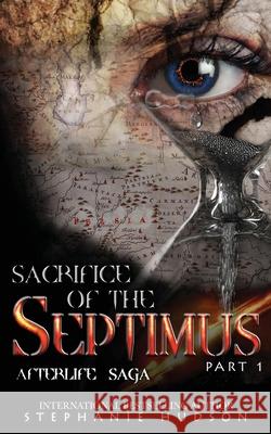 Sacrifice of the Septimus - Part One Stephanie Hudson 9781913769253 Hudson Indie Ink - książka