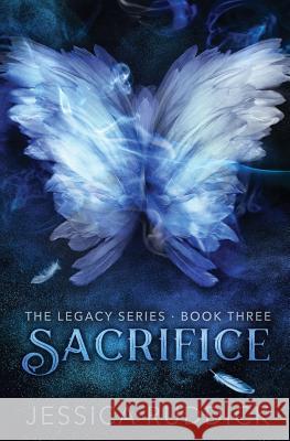 Sacrifice: The Legacy Series: Book Three Jessica Ruddick 9781946164056 Jessica Ruddick Books LLC - książka