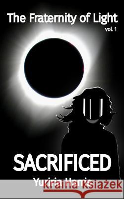 Sacrificed Yuriria Harris 9781986836739 Createspace Independent Publishing Platform - książka