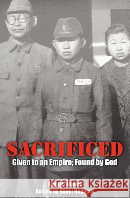 Sacrificed - Given to an Empire; Found by God Tony R. Woods 9780983409106 Marton Publishing - książka