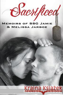 Sacrificed: Memoirs of SSG Jamie & Melissa Dole, Bob 9781499791266 Createspace - książka