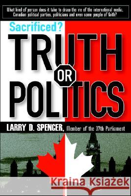 Sacrificed? Truth or Politics Larry D. Spencer 9780978057404 Kayteebella Productions - książka