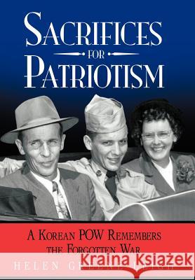 Sacrifices for Patriotism: A Korean POW Remembers the Forgotten War Leigh, Helen Greene 9781452556062 Balboa Press - książka