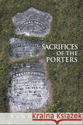 Sacrifices of the Porters Randy Bishop 9781546250722 Authorhouse - książka