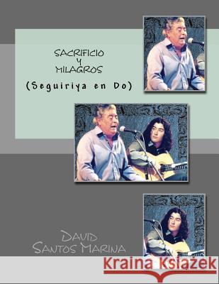 Sacrificio y Milagros: (Seguiriya en Do) Santos Marina, David 9781519712448 Createspace Independent Publishing Platform - książka