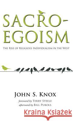 Sacro-Egoism John S. Knox Bill Pubols Terry Steele 9781498286893 Wipf & Stock Publishers - książka