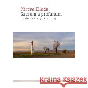 Sacrum a profanum. O istocie sfery religijnej ELIADE MIRCEA 9788367020169 ALETHEIA - książka