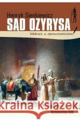 Sąd Ozyrysa. Lektura z opracowaniem Henryk Sienkiewicz 9788366969674 Ibis/Books - książka