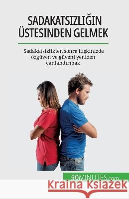 Sadakatsizliğin ustesinden gelmek: Sadakatsizlikten sonra ilişkinizde oezguven ve guveni yeniden canlandırmak Sophie Mevisse   9782808672726 5minutes.com (Tu) - książka