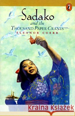 Sadako and the Thousand Paper Cranes Eleanor Coerr Ronald Himler 9780698118027 Puffin Books - książka