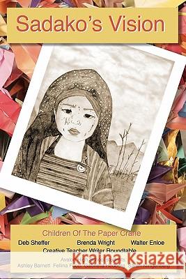 Sadako's Vision: Children of the Paper Crane Walter Enloe Deb Sheffer Brenda Wright 9781463621360 Createspace - książka