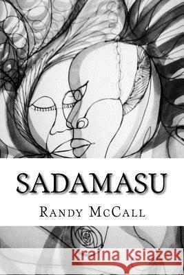 Sadamasu: When A Man Loves A Woman McCall, Randy Lerone 9781717539465 Createspace Independent Publishing Platform - książka