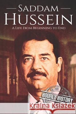 Saddam Hussein: A Life From Beginning to End History, Hourly 9781720027638 Independently Published - książka