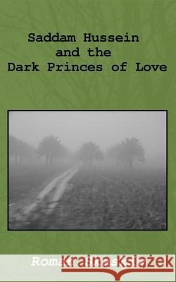 Saddam Hussein and the Dark Princes of Love Roman a. Skaskiw 9781530950294 Createspace Independent Publishing Platform - książka