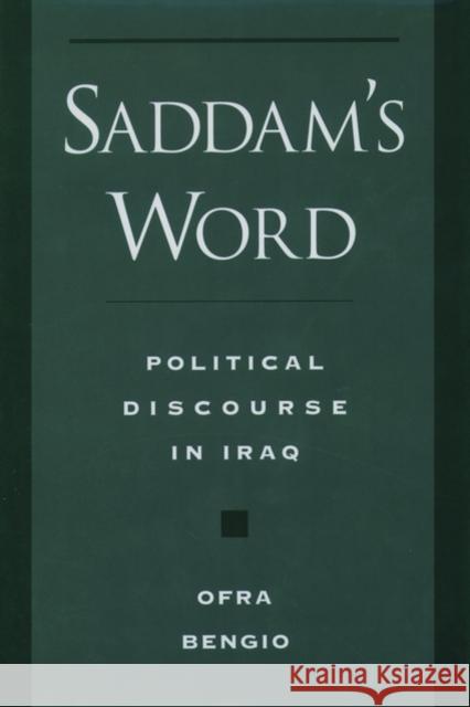 Saddam's Word: Political Discourse in Iraq Bengio, Ofra 9780195114393 Oxford University Press - książka