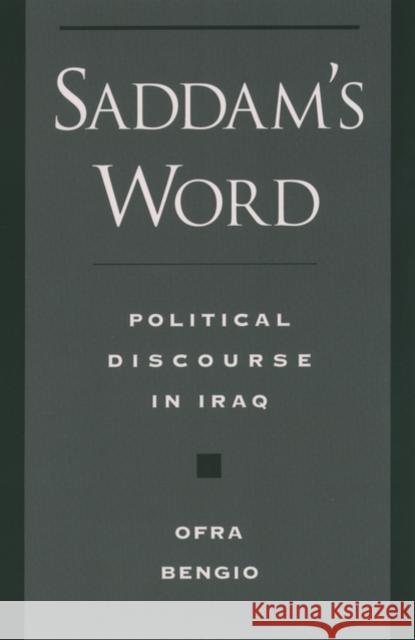 Saddam's Word: Political Discourse in Iraq Bengio, Ofra 9780195151855 Oxford University Press - książka