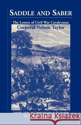 Saddle and Saber: The Letters of Civil War Cavalryman Corporal Nelson Taylor Taylor, Gray Nelson 9781556138478 Heritage Books - książka