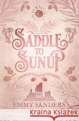 Saddle to Sunup (The Darling Brothers Book 3): Alternate Cover Emmy Sanders 9781967130153 Emmy Sanders - książka