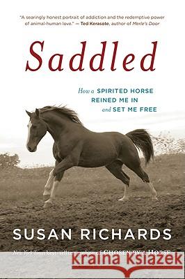 Saddled: How a Spirited Horse Reined Me in and Set Me Free Susan Richards 9780547376295 Mariner Books - książka