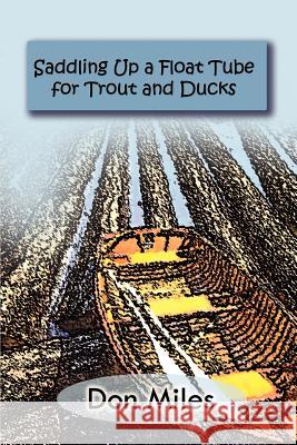 Saddling Up a Float Tube for Trout and Ducks Don Miles 9780759678477 Authorhouse - książka