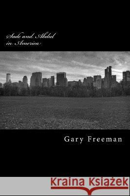 Sade and Abdul in America MR Gary L. Freeman 9781523266609 Createspace Independent Publishing Platform - książka