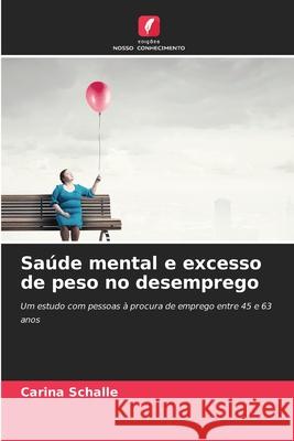 Saúde mental e excesso de peso no desemprego Schalle, Carina 9786202469463 Edições Nosso Conhecimento - książka