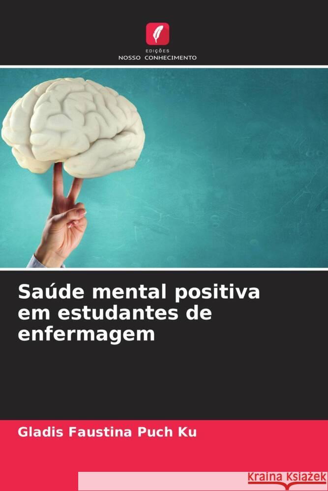 Saúde mental positiva em estudantes de enfermagem Puch Ku, Gladis Faustina 9786204669595 Edições Nosso Conhecimento - książka