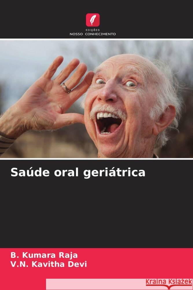 Saúde oral geriátrica Raja, B. Kumara, Devi, V.N. Kavitha 9786205465257 Edições Nosso Conhecimento - książka