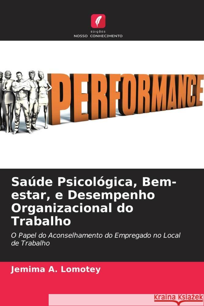 Saúde Psicológica, Bem-estar, e Desempenho Organizacional do Trabalho A. Lomotey, Jemima 9786204877402 Edições Nosso Conhecimento - książka